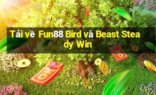 Tải về Fun88 Bird và Beast Steady Win