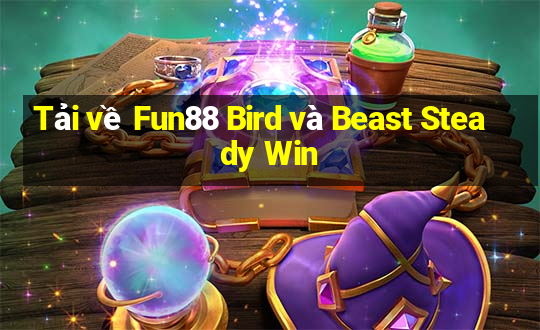 Tải về Fun88 Bird và Beast Steady Win