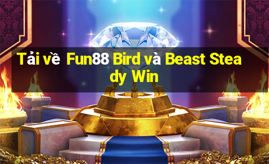 Tải về Fun88 Bird và Beast Steady Win