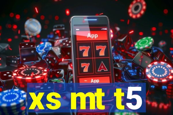 xs mt t5