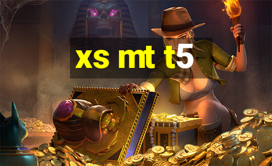 xs mt t5