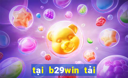 tại b29win tải b29 bet