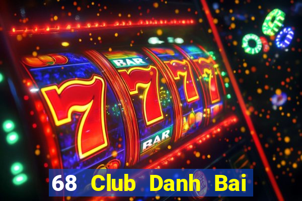 68 Club Danh Bai Sanh Rong