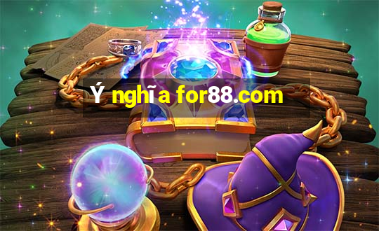 Ý nghĩa for88.com