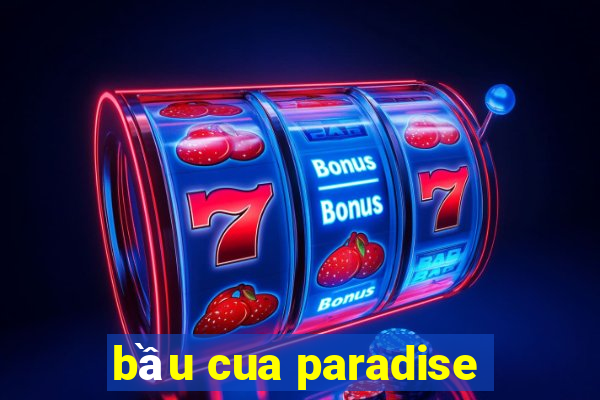 bầu cua paradise