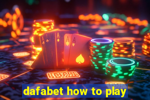 dafabet how to play