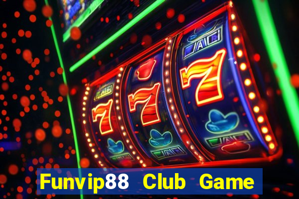 Funvip88 Club Game Bài Nổ Hũ Uy Tín