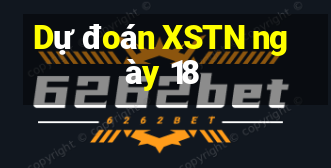 Dự đoán XSTN ngày 18