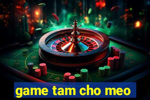 game tam cho meo