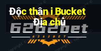 Độc thân i Bucket Địa chủ