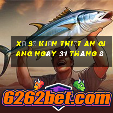 xổ số kiến thiết an giang ngày 31 tháng 8