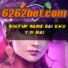 Rikfun Game Bài Khuyến Mãi