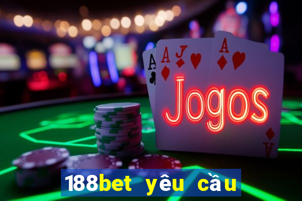 188bet yêu cầu chứng minh thu nhập