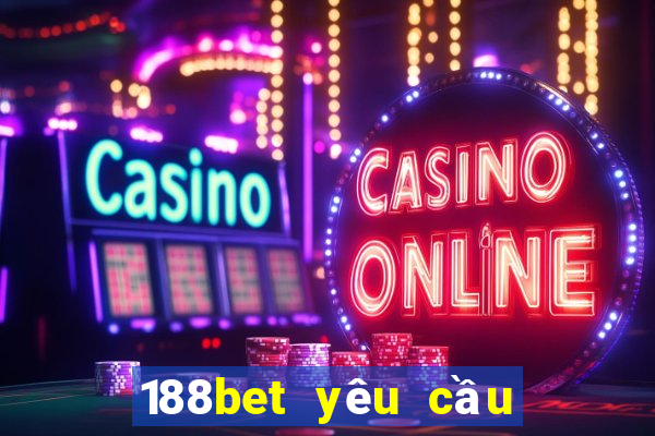 188bet yêu cầu chứng minh thu nhập