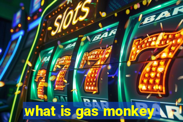 what is gas monkey