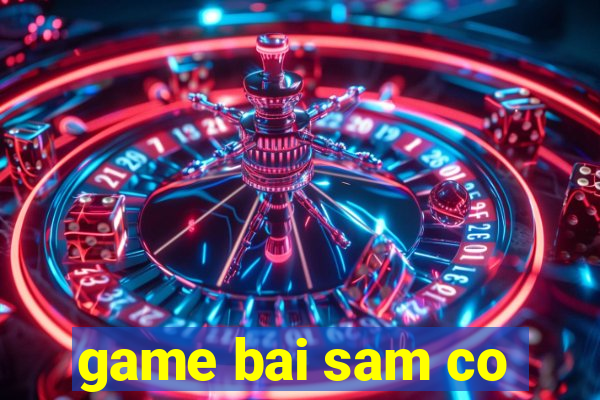 game bai sam co