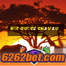 kết quả c2 châu âu