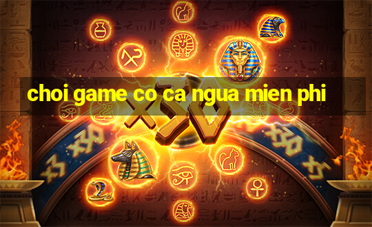 choi game co ca ngua mien phi