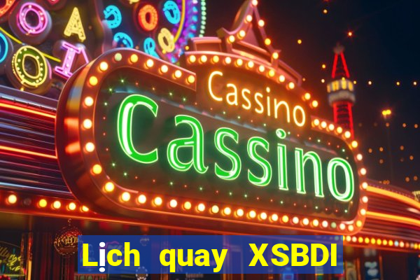 Lịch quay XSBDI ngày 19