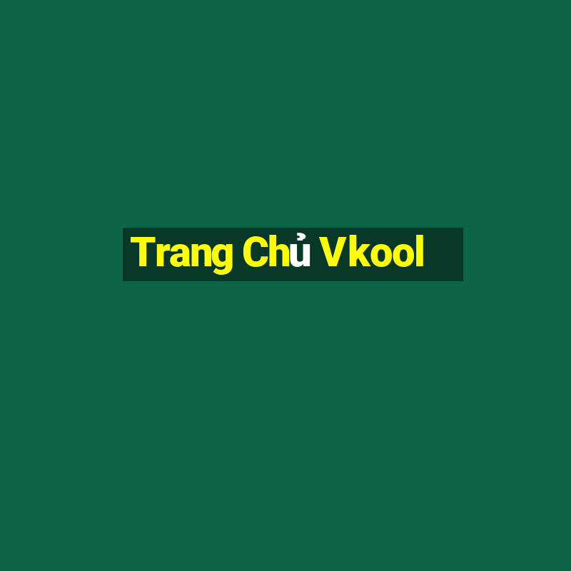 Trang Chủ Vkool