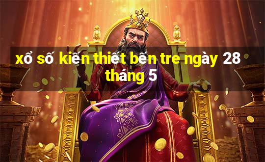 xổ số kiến thiết bến tre ngày 28 tháng 5