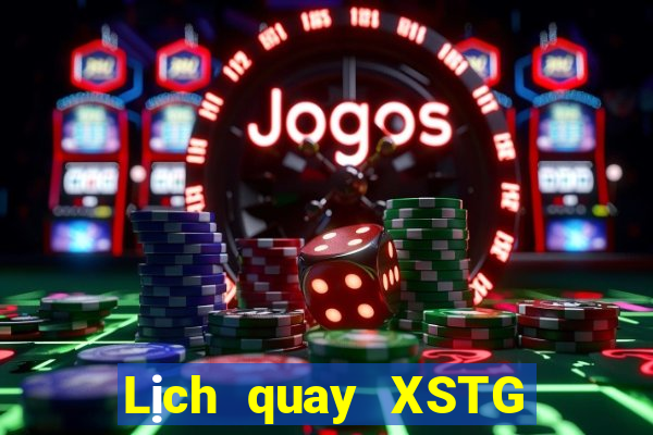 Lịch quay XSTG ngày 29