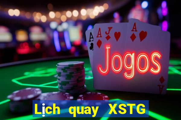 Lịch quay XSTG ngày 29