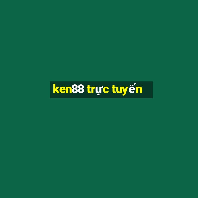 ken88 trực tuyến