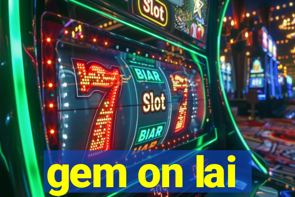 gem on lai