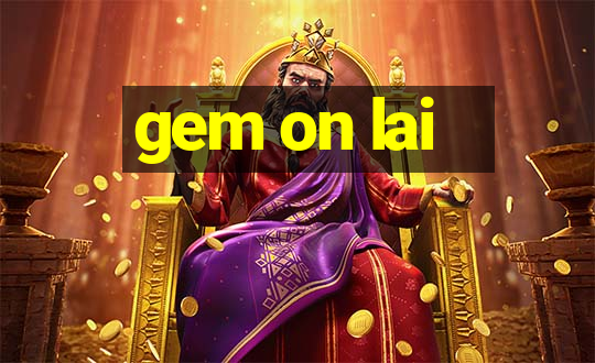 gem on lai