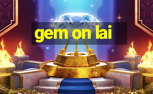 gem on lai