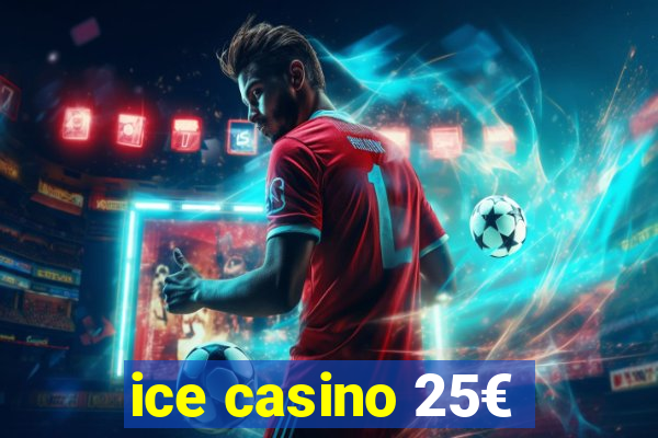 ice casino 25€