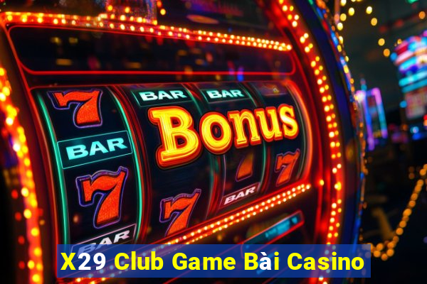 X29 Club Game Bài Casino