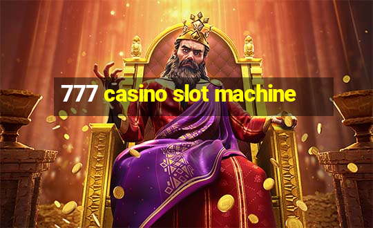 777 casino slot machine