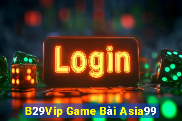 B29Vip Game Bài Asia99