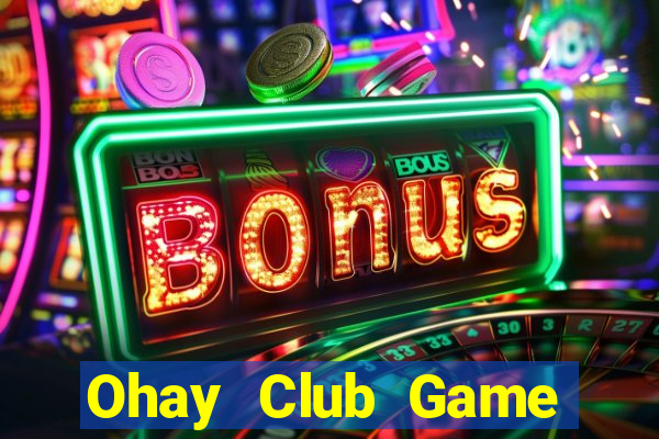 Ohay Club Game Bài 3 Cây Online