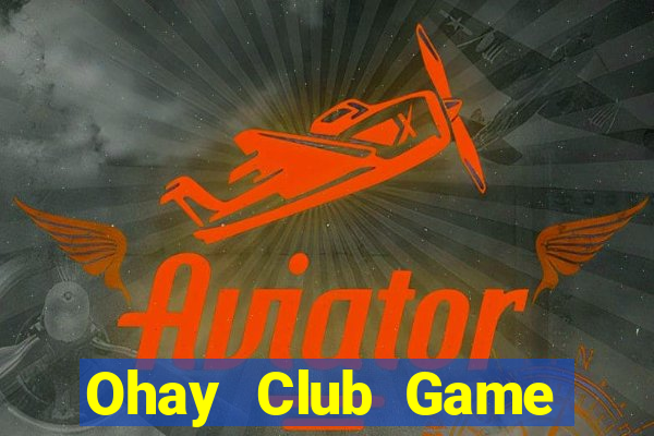 Ohay Club Game Bài 3 Cây Online