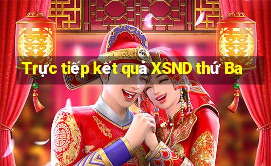 Trực tiếp kết quả XSND thứ Ba