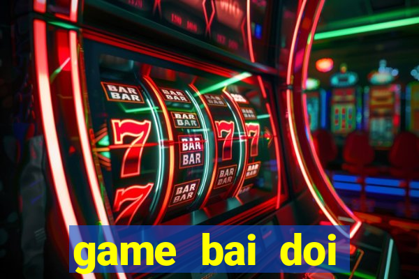 game bai doi thuong kiemtinh