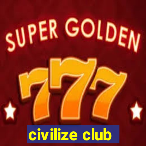 civilize club