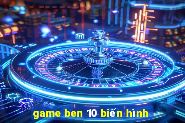 game ben 10 biến hình