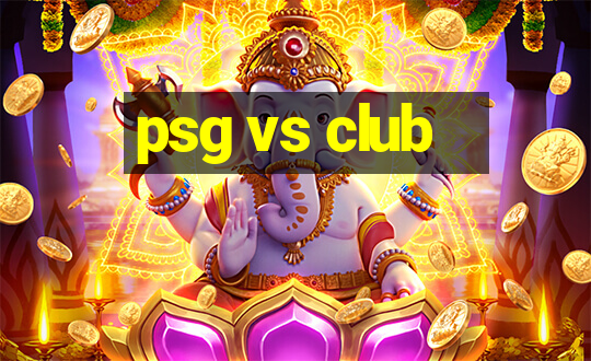 psg vs club