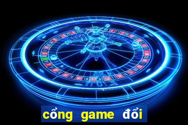 cổng game đổi thưởng quốc tế