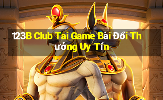 123B Club Tai Game Bài Đổi Thưởng Uy Tín