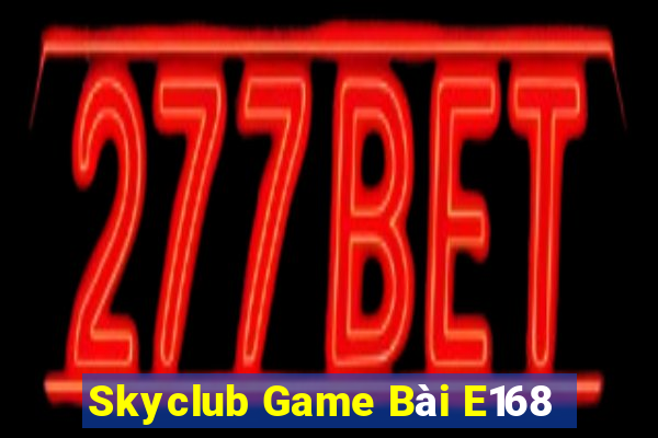 Skyclub Game Bài E168