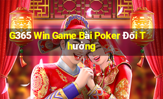 G365 Win Game Bài Poker Đổi Thưởng