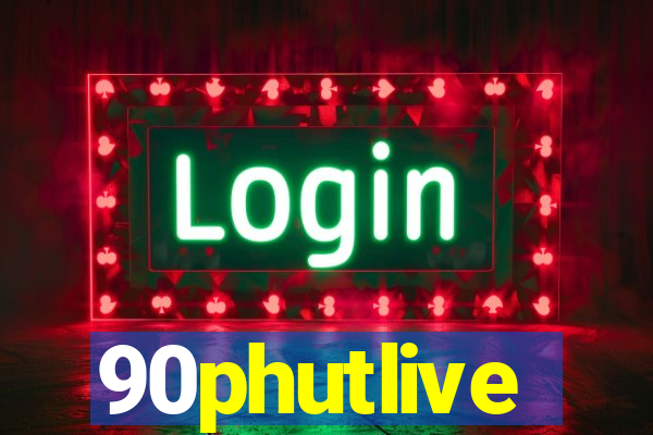 90phutlive