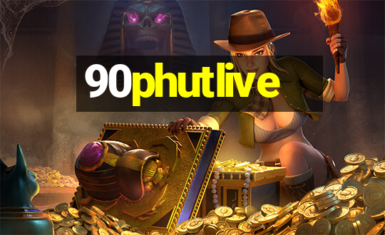 90phutlive