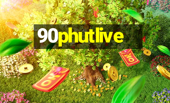 90phutlive