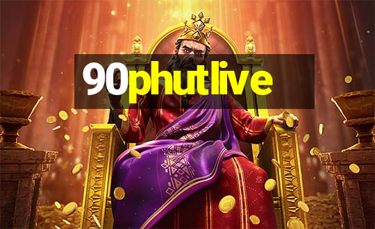 90phutlive